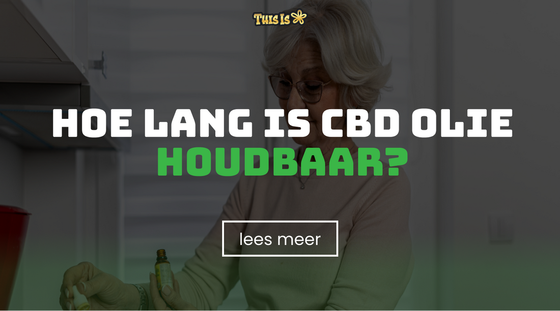 Hoe lang is CBD olie houdbaar?