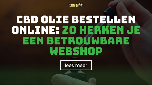 CBD olie bestellen online: zo herken je een betrouwbare webshop
