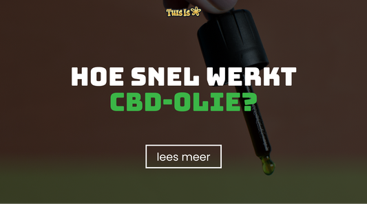 Hoe snel werkt CBD-olie?