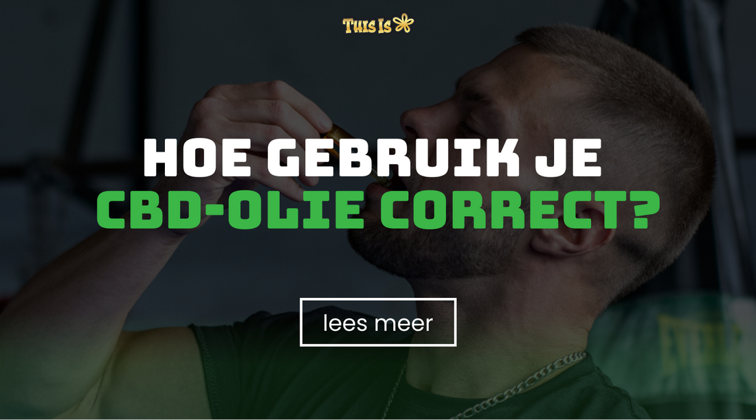 Hoe gebruik je CBD olie correct?